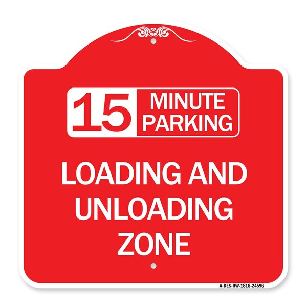 Signmission 15 Minute Parking Loading and Unloading Zone, Red & White Aluminum Sign, 18" x 18", RW-1818-24596 A-DES-RW-1818-24596 - main